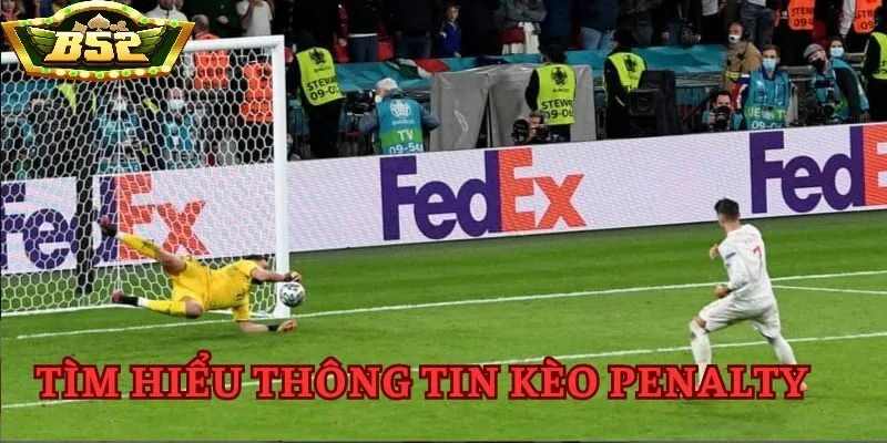 Cách đặt cược kèo Penalty tại B52 Club