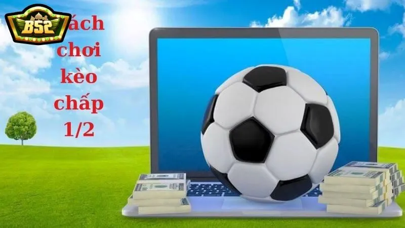 Luật Chơi Kèo chấp 1/2 B52club